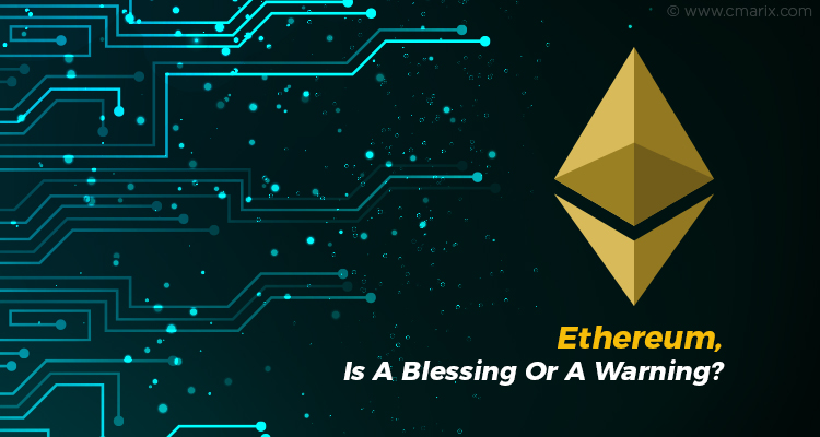 Ethereum – A Blessing Or A Warning?
